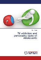 TV addiction and personality styles of Adolescents