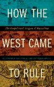 How the West Came to Rule