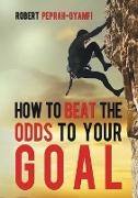 How to Beat the Odds to Your Goal