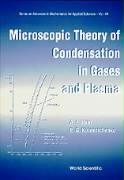 Microscopic Theory Of Condensation In Gases And Plasma