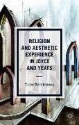 Religion and Aesthetic Experience in Joyce and Yeats