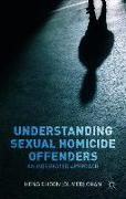 Understanding Sexual Homicide Offenders