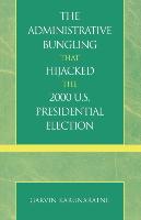 The Administrative Bungling That Hijacked the 2000 U.S. Presidential Election