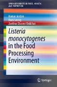 Listeria monocytogenes in the Food Processing Environment