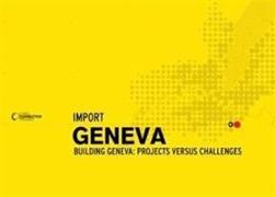 Connection_Import Geneve : building Geneva : projects versus challenges