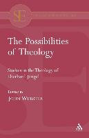The Possibilities of Theology: Studies in the Theology of Eberhard Jungel in His Sixtieth Year