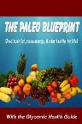 The Paleo Blueprint - With the Glycemic Health Guide