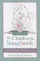 Stories of the Children's Songbook: How the Primary Songs Came to Be: How the Primary Songs Came to Be