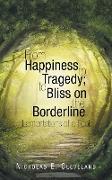 From Happiness to Tragedy, To Bliss on the Borderline