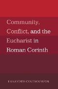 Community, Conflict, and the Eucharist in Roman Corinth