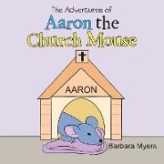 The Adventures of Aaron the Church Mouse