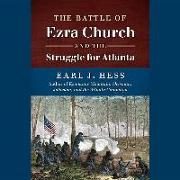 The Battle of Ezra Church and the Struggle for Atlanta