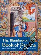 The Illuminated Book of Psalms: The Illustrated Text of All 150 Prayers and Hymns