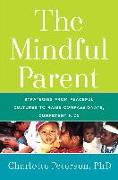 The Mindful Parent: Strategies from Peaceful Cultures to Raise Compassionate, Competent Kids
