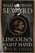 William Henry Seward: Lincoln's Right Hand