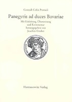 Conradi Celtis Protucii Panegyris ad duces Bavariae