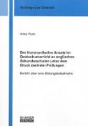 Der Kommunikative Ansatz im Deutschunterricht an englischen Sekundarschulen unter dem Druck zentraler Prüfungen