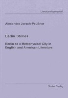 Berlin Stories. Berlin as a Metaphysical City in English and American Literature