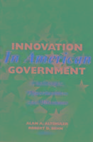 Innovation in American Government: Challenges, Opportunities, and Dilemmas