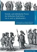 Soziale und ästhetische Praxis der höfischen Fest-Kultur im 16. und 17. Jahrhundert