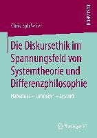 Die Diskursethik im Spannungsfeld von Systemtheorie und Differenzphilosophie