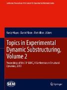 Topics in Experimental Dynamic Substructuring, Volume 2