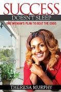 Success Doesn't Sleep: One Woman's Plan to Beat the Odds