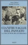 Cianfrusaglie del passato. La vita di Wislawa Szymborska