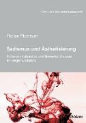 Sadismus und Ästhetisierung. Folter als kultureller und filmischer Exzess im Gegenwartskino