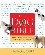 The Dog Bible: Everything Your Dog Wants You to Know