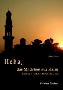 Heba, das Mädchen aus Kairo. Erzählungen, Gedichte, Dramatische Skizzen