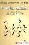 Vivir las virtudes : a la luz de la escritura y del Concilio Vaticano II