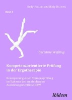 Kompetenzorientierte Prüfung in der Ergotherapie. Konzipierung einer Examensprüfung im Rahmen der empfehlenden Ausbildungsrichtlinie NRW
