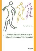 Refugees, Migrants, and Development. An analysis of current trends in global-level dialogues on migration, forced migration, and development