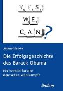 Die Erfolgsgeschichte des Barack Obama. Ein Vorbild für den deutschen Wahlkampf?