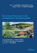 Die (neue) Ökonomie in der europäischen Gewässerpolitik. Untersuchungen zur Kosteneffizienz im Prozess der Maßnahmenauswahl nach Art. 11 EG-WRRL