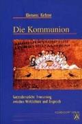 Die Kommunion - Gottesdienstliche Erneuerung zwischen Wirklichkeit und Anspruch