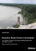 Revolution, modus vivendi or sovereignty? The political Thought of the Slovak national movement from 1861 to 1914