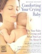 Comforting Your Crying Baby: Why Your Baby Is Crying and What You Can Do about It