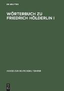 Wörterbuch zu Friedrich Hölderlin I