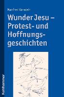 Wunder Jesu - Protest- und Hoffnungsgeschichten