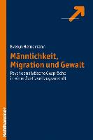 Männlichkeit, Migration und Gewalt