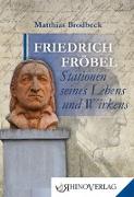 Friedrich Fröbel - Stationen seines Lebens und Wirkens