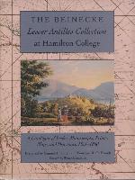 Beinecke Lesser Antilles Collection at Hamilton College: A Catalogue of Books, Manuscripts, Prints, Maps, and Drawings, 1521-18