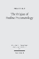 The Origins of Pauline Pneumatology
