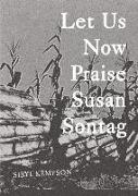 Let Us Now Praise Susan Sontag