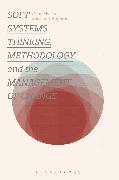 Soft Systems Thinking, Methodology and the Management of Change