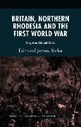 Britain, Northern Rhodesia and the First World War