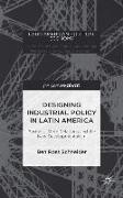 Designing Industrial Policy in Latin America: Business-State Relations and the New Developmentalism