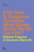 If Art Were to Disappear Tomorrow What Stories Would We Tell Our Kids?